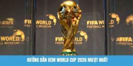 hướng dẫn sử dụng xem bong đa world cup 2026