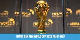 hướng dẫn sử dụng xem world cup bóng đá