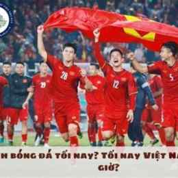 mấy giờ đá bóng việt nam trung quốc