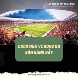 mua vé xem bóng đá sân mỹ đình