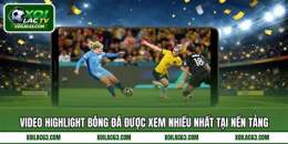 tính năng nổi bật highlight bóng đá mới nhất