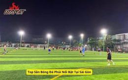 tính năng nổi bật sân bóng đá phủi sài gòn