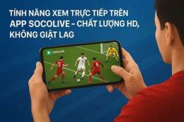 tính năng nổi bật xem bóng đá trực tuyến tren socolive